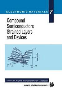 bokomslag Compound Semiconductors Strained Layers and Devices