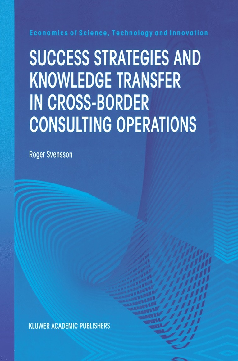 Roger Svensson - Success Strategies and Knowledge Transfer in Cross-Border Consulting Operations, Inbunden