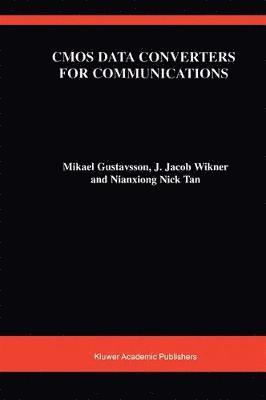 Mikael Gustavsson, J. Jacob Wikner, Nianxiong Tan - CMOS Data Converters for Communications, Inbunden