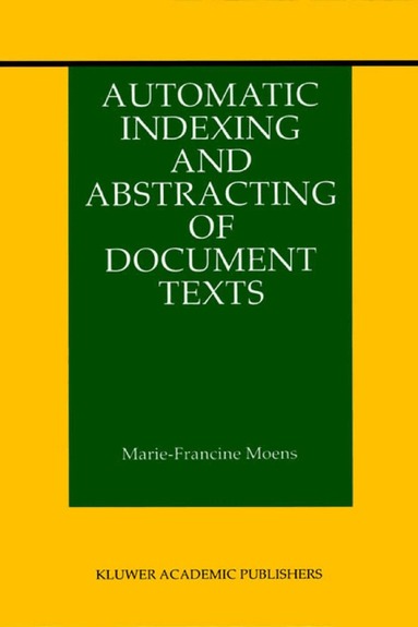Marie-Francine Moens - Automatic Indexing and Abstracting of Document Texts, Inbunden