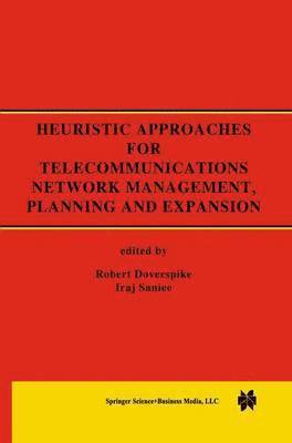 Heuristic Approaches for Telecommunications Network Management, Planning and Expansion 1