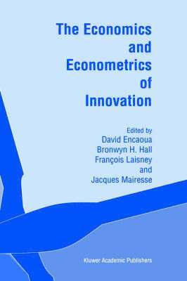 Brownyn H. Hall, Francois Laisney, David Encaoua, Bronwyn H. Hall, François Laisney, Jacques Mairesse, Francois Laisney - Economics and Econometrics of Innovation, Inbunden
