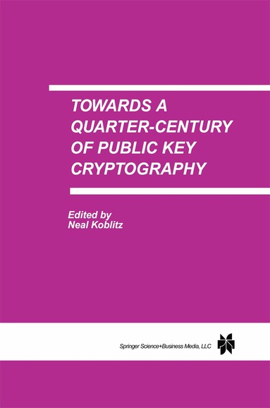 Neal Koblitz - Towards a Quarter-Century of Public Key Cryptography, Inbunden