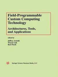 bokomslag Field-Programmable Custom Computing Technology: Architectures, Tools, and Applications