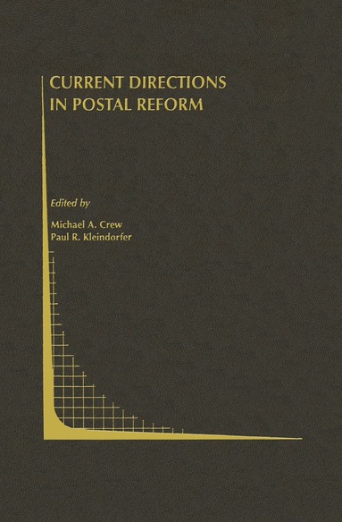 Michael A. Crew, Conference on Postal and Delivery Econom, Michael A. Crew, Paul R. Kleindorfer - Current Directions in Postal Reform, Inbunden