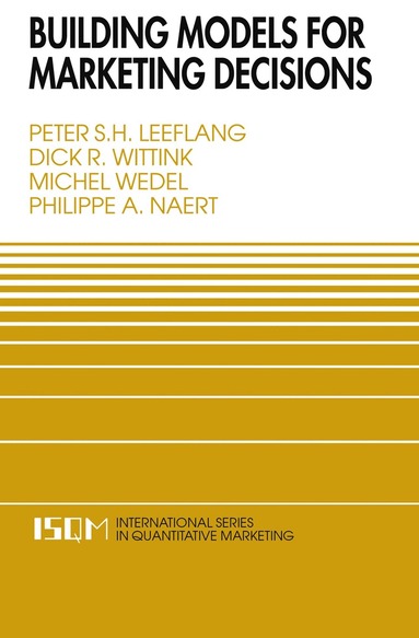 Peter S.H. Leeflang, Dick R. Wittink, Michel Wedel, Philippe A. Naert - Building Models for Marketing Decisions, Häftad