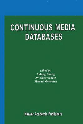 Aidong Zhang, AVI Silberschatz, Aidong Zhang, Avi Silberschatz, Sharad Mehrotra, AVI Silberschatz - Continuous Media Databases, Inbunden