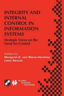 Margaret E. van Biene-Hershey, Leon A.M. Strous, Margaret E. Van Biene-Hershey, Leon A. M. Strous - Integrity and Internal Control in Information Systems, Inbunden