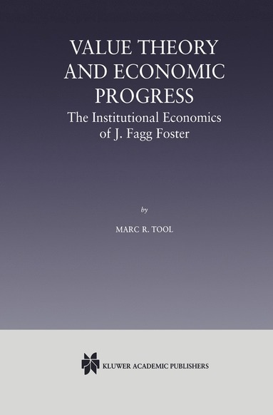 bokomslag Value Theory and Economic Progress: The Institutional Economics of J. Fagg Foster