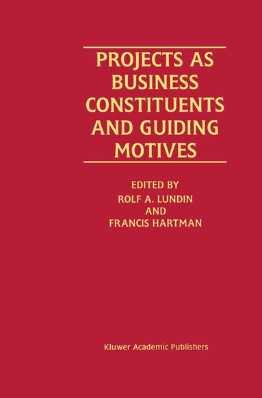 Rolf A. Lundin, Francis Hartman - Projects as Business Constituents and Guiding Motives, Inbunden
