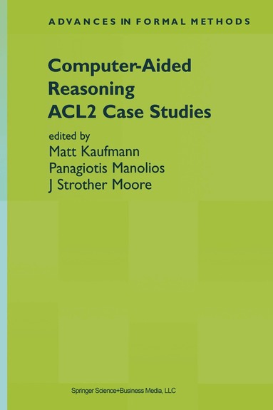 Matt Kaufmann, Panagiotis Manolios, J Strother Moore - Computer-Aided Reasoning, Inbunden