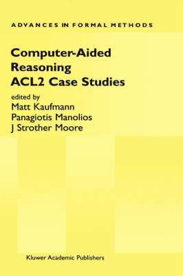 Matt Kaufmann, Panagiotis Manolios, J Strother Moore - Computer-Aided Reasoning, Inbunden