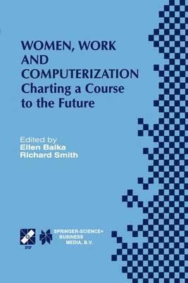 Ellen Balka, Richard Smith - Women, Work and Computerization, Inbunden