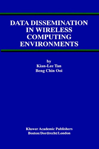 Kian-Lee Tan, Beng Chin Ooi - Data Dissemination in Wireless Computing Environments, Inbunden
