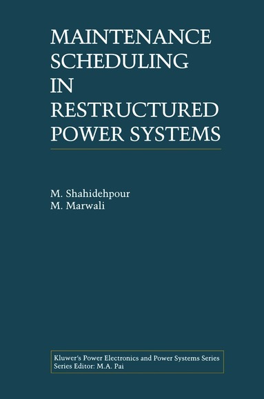M. Shahidehpour, M. Marwali - Maintenance Scheduling in Restructured Power Systems, Inbunden