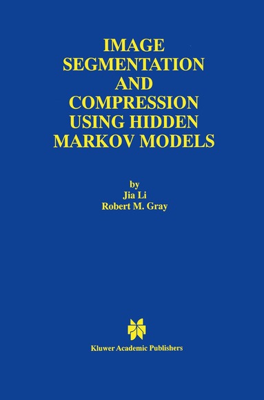 Jia Li, Robert M. Gray - Image Segmentation and Compression Using Hidden Markov Models, Inbunden