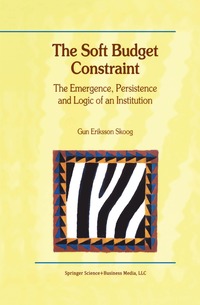 bokomslag Soft Budget Constraint - The Emergence, Persistence and Logic of an Institution