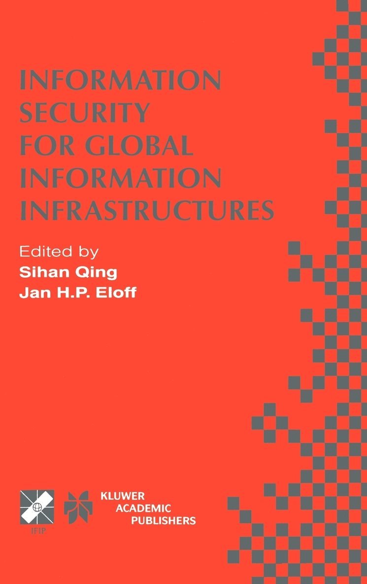 Ifip Tc11 Working Conference on Informat, Sihan Qing, Jan H.P. Eloff, Jan H. P. Eloff, Sihan Qing - Information Security for Global Information Infrastructures, Inbunden