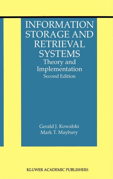 Gerald J. Kowalski, Mark T. Maybury - Information Storage and Retrieval Systems, Inbunden