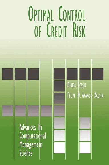 Didier Cossin, Felipe M. Aparicio Acosta - Optimal Control of Credit Risk, Inbunden