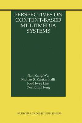 Jian Kang Wu, Mohan S. Kankanhalli, Joo-Hwee Lim, Dezhong Hong - Perspectives on Content-Based Multimedia Systems, Inbunden