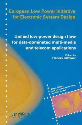 Unified low-power design flow for data-dominated multi-media and telecom applications 1
