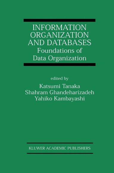 Katsumi Tanaka, Shahram Ghandeharizadeh, Yahiko Kambayashi - Information Organization and Databases, Inbunden
