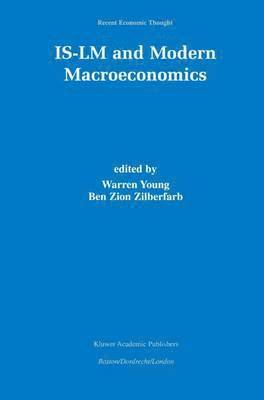 Benzion Zilberfarb, Warren Young, Ben-Zion Zilberfarb, Warren C. Young - IS-LM and Modern Macroeconomics, Häftad