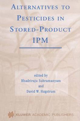 Bhadriraju Subramanyam, David W. Hagstrum - Alternatives to Pesticides in Stored-Product IPM, Inbunden