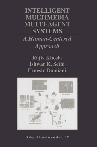 Rajiv Khosla, Ishwar K. Sethi, Ernesto Damiani - Intelligent Multimedia Multi-Agent Systems, Inbunden