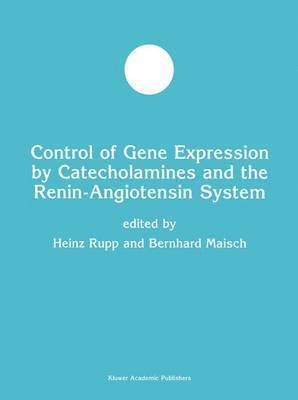 Heinz Rupp, Bernhard Maisch - Control of Gene Expression by Catecholamines and the Renin-Angiotensin System, Inbunden