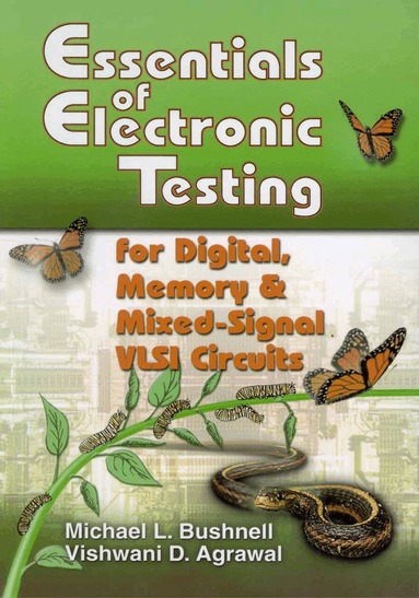 M. Bushnell, Vishwani Agrawal - Essentials of Electronic Testing for Digital, Memory and Mixed-Signal VLSI Circuits, Inbunden