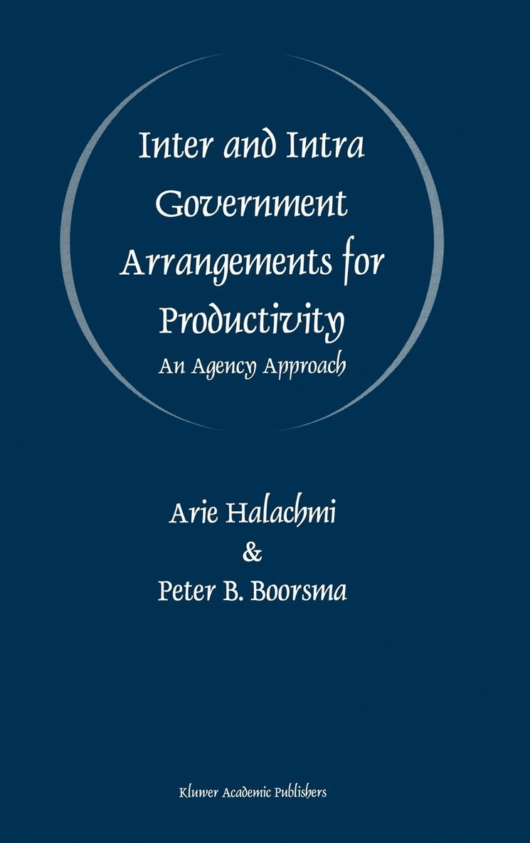 Arie Halachmi, Peter B. Boorsma, Arie Halachmi, Peter B. Boorsma - Inter and Intra Government Arrangements for Productivity, Inbunden