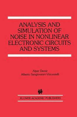 Analysis and Simulation of Noise in Nonlinear Electronic Circuits and Systems 1