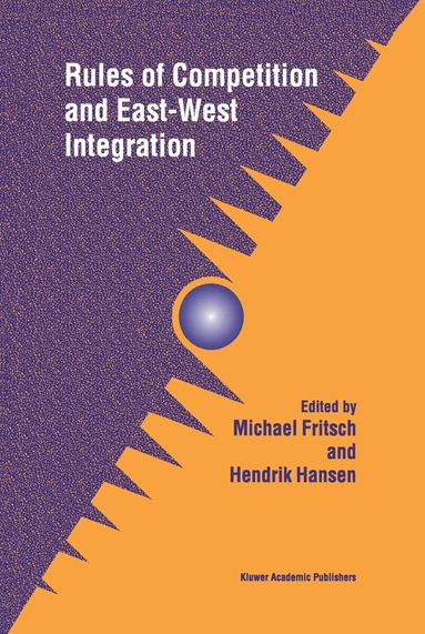 Michael Fritsch, Hendrik Hansen - Rules of Competition and East-West Integration, Inbunden