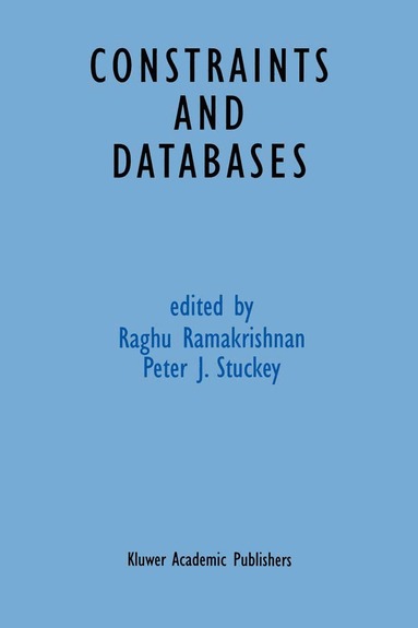 Raghu Ramakrishnan, Peter Stuckey - Constraints and Databases, Inbunden