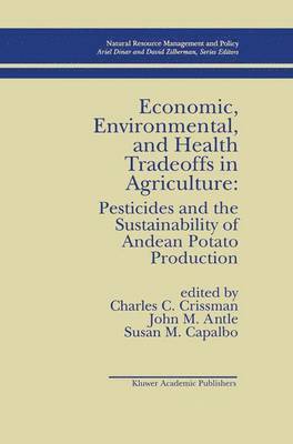 Economic, Environmental, and Health Tradeoffs in Agriculture: Pesticides and the Sustainability of Andean Potato Production 1