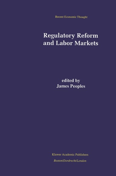 James Peoples - Regulatory Reform and Labor Markets, Inbunden