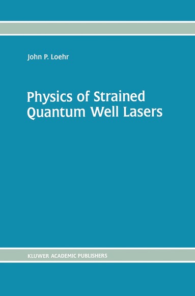 bokomslag Physics of Strained Quantum Well Lasers