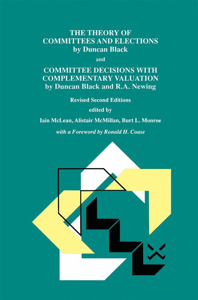 Iain S. McLean, Alistair McMillan, Burt L. Monroe - Theory of Committees and Elections by Duncan Black and Committee Decisions with Complementary Valuation by Duncan Black and R.A. Newing, Inbunden