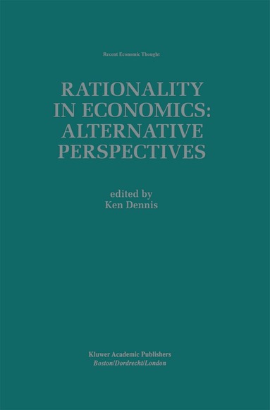 Ken Dennis, Ken Dennis - Rationality in Economics: Alternative Perspectives, Inbunden