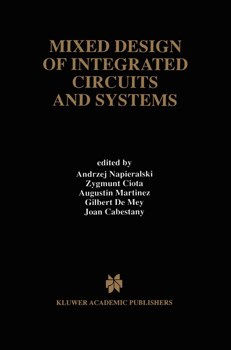 Andrzej Napieralski, Zygmunt Ciota, Augustin Martinez, Gilbert De Mey, Joan Cabestany - Mixed Design of Integrated Circuits and Systems, Häftad