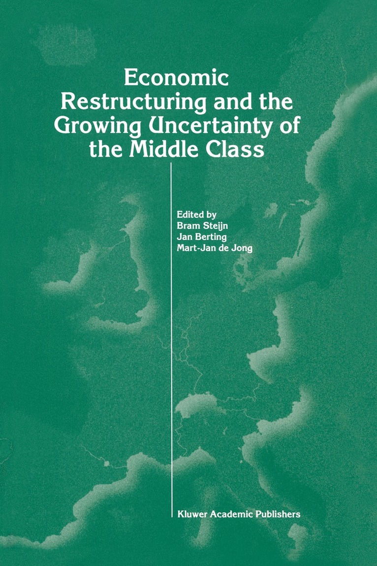Jan Berting, Mart-Jan de-Jong, Bram Steijn, Jan Berting, Mart-Jan de Jong, Mart-Jan De Jong - Economic Restructuring and the Growing Uncertainty of the Middle Class, Inbunden