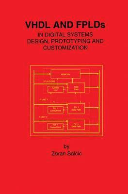 Zoran Salcic - VHDL and FPLDs in Digital Systems Design, Prototyping and Customization, Inbunden