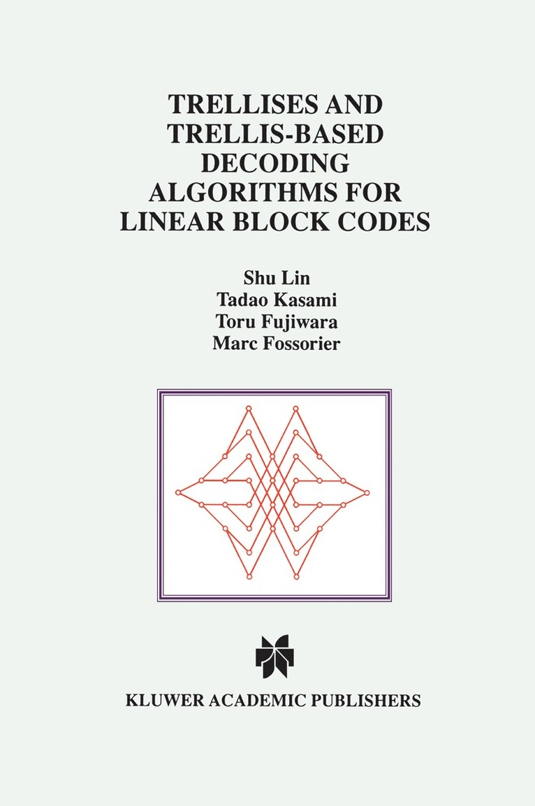 Trellises and Trellis-Based Decoding Algorithms for Linear Block Codes 1