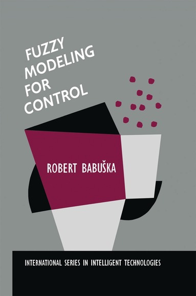Robert Babuška - Fuzzy Modeling for Control, Inbunden