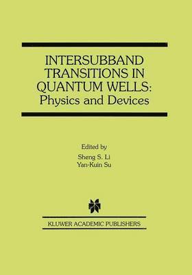 Sheng S. Li, Su Yan-Kuin, Sheng S. Li, Yan-Kuin Su - Intersubband Transitions in Quantum Wells: Physics and Devices, Inbunden