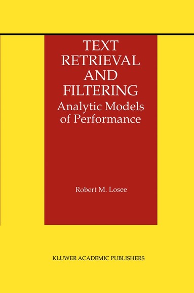 Robert M. Losee - Text Retrieval and Filtering, Inbunden