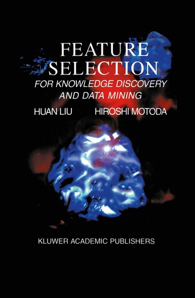 Huan Liu, Hiroshi Motoda - Feature Selection for Knowledge Discovery and Data Mining, Inbunden