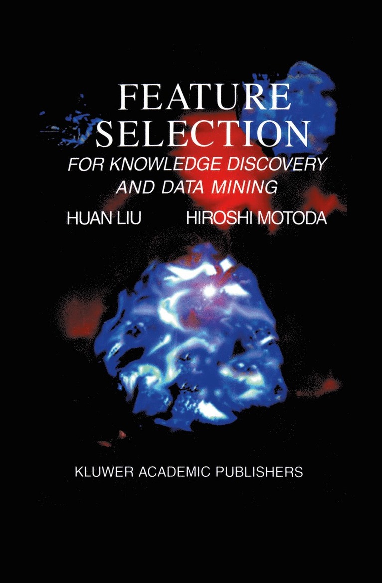 Huan Liu, Hiroshi Motoda, Huan Liu, Liu Huan - Feature Selection for Knowledge Discovery and Data Mining, Inbunden